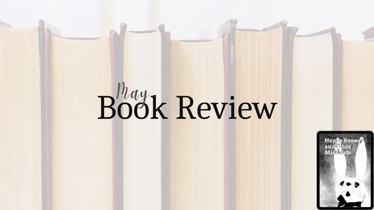 2025 Book Review: Happy Bunny and Other Mischiefs
